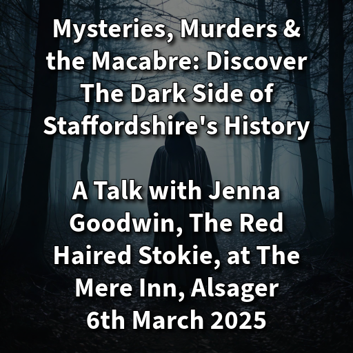 Mysteries, Murders & the Macabre: Discover The Dark Side of Staffordshire's History at The Mere Inn – 6th March 2025